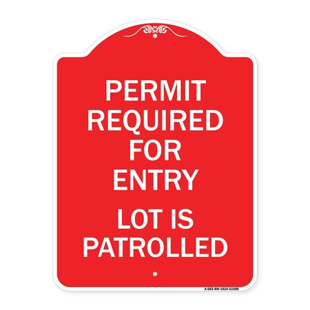 Signmission Permit Required for Entry Lot Is Patrolled Parking Sign, Red & White Alum Sign, 18" H, RW-1824-23308 A-DES-RW-1824-23308